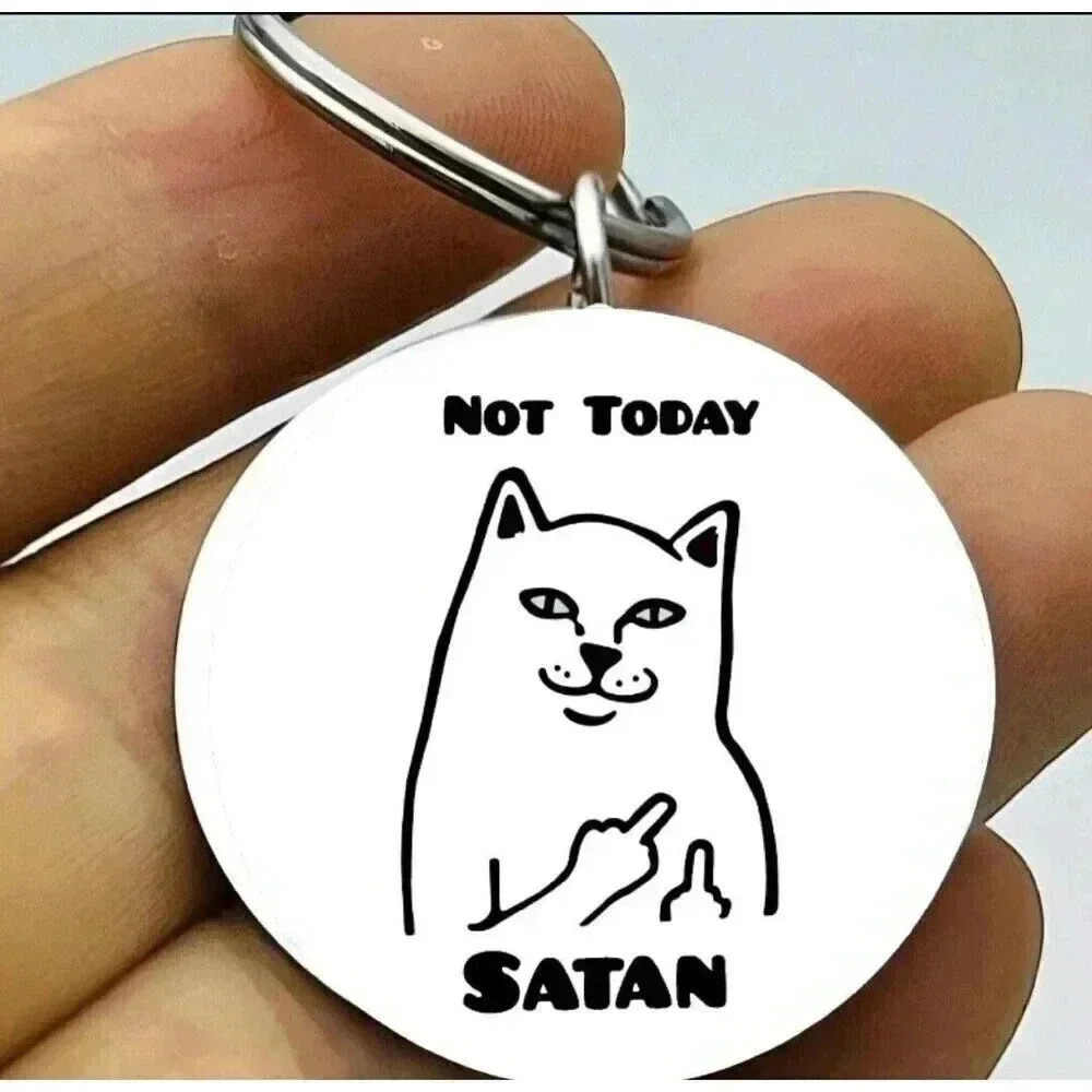 Kitty Cat Not Today Satan Hot Funny Cute Keychain